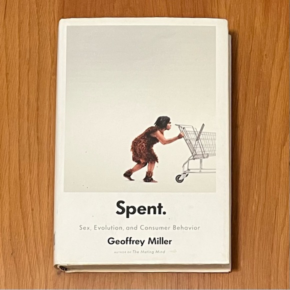 Spent : Sex, Evolution, and Consumer Behavior by Geoffrey Miller (Viking, 2009) - Picture 1 of 5